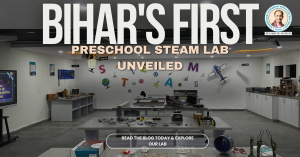 Bihar's First Preschool STEAM Lab Unveiled