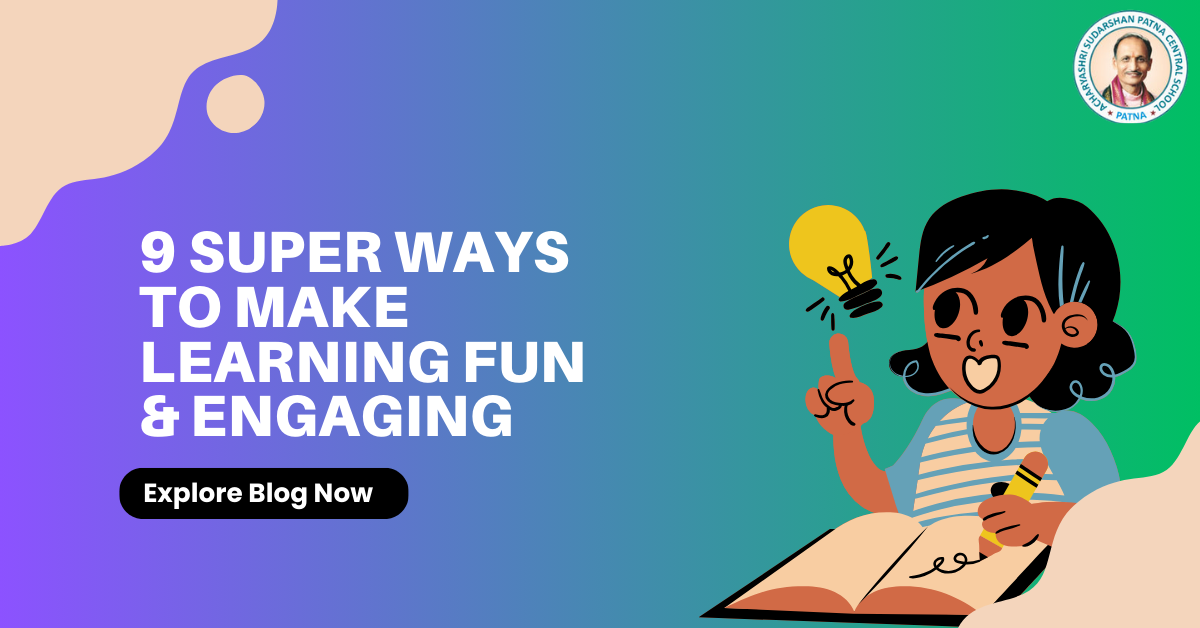 9 Super Ways to Make Learning Fun & Engaging Explore Blog Now